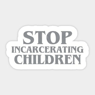 Stop Incarcerating Children Sticker